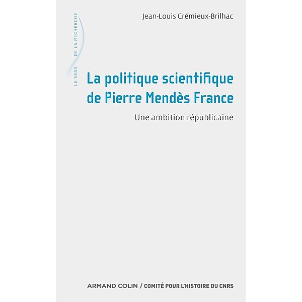 La politique scientifique de Pierre Mendès France / Hors Collection, Jean-Louis Crémieux-Brilhac