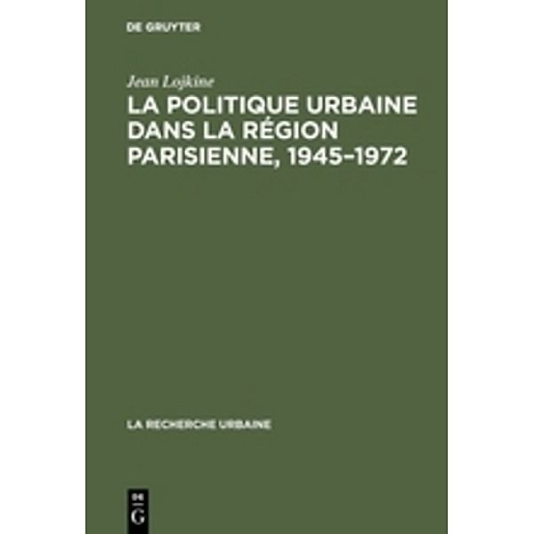 La politique urbaine dans la région parisienne, 1945-1972, Jean Lojkine