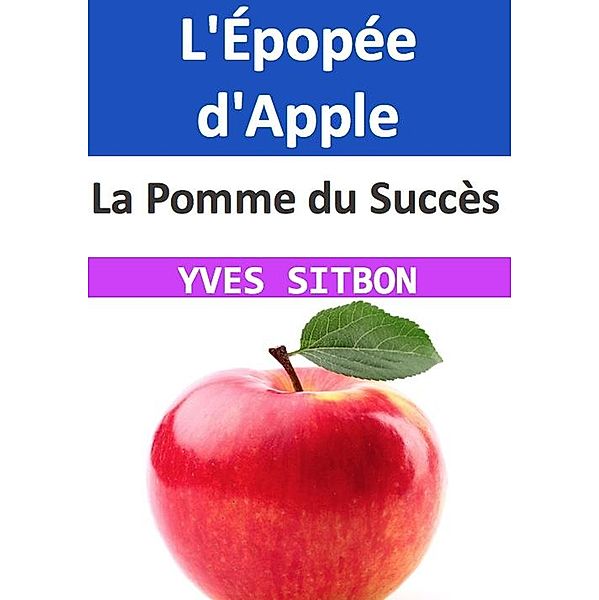 La Pomme du Succès : L'Épopée d'Apple, Yves Sitbon