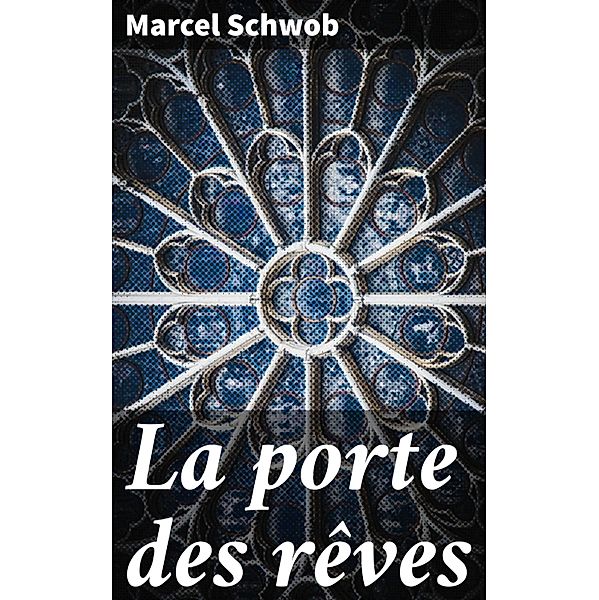 La porte des rêves, Marcel Schwob