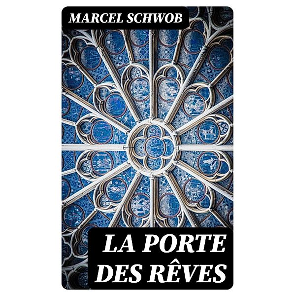 La porte des rêves, Marcel Schwob