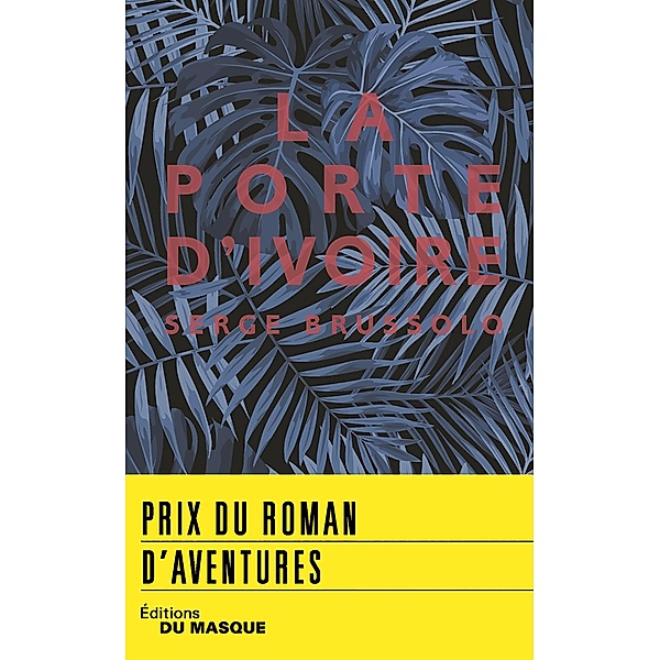 La Porte d'ivoire - prix roman d'aventures 2018, Serge Brussolo
