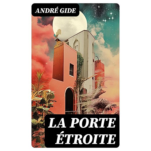 La Porte étroite, André Gide