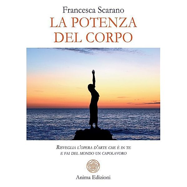 La potenza del corpo, Francesca Scarano