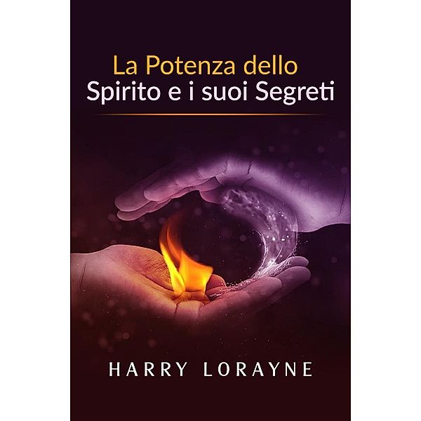 La Potenza dello Spirito e i suoi Segreti (Traduzione: David De Angelis), Harry Lorayne
