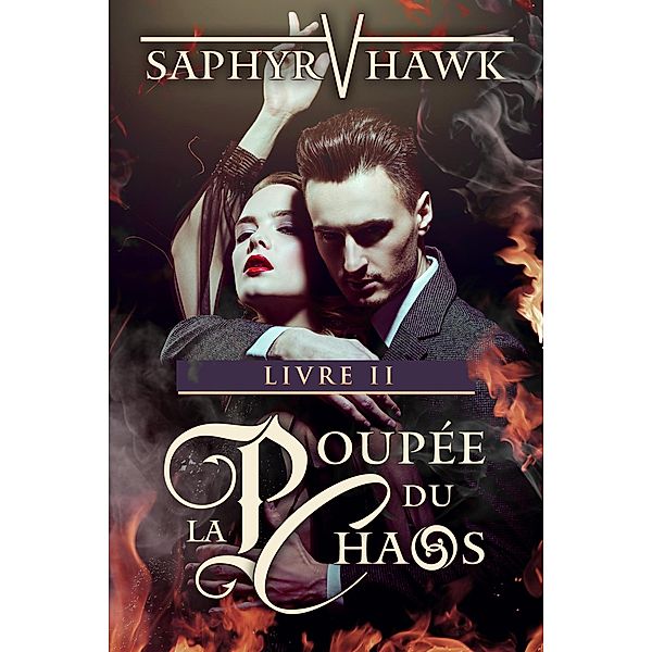 La Poupée du Chaos - Livre II (La Série du Chaos, #2) / La Série du Chaos, Saphyr V. Hawk