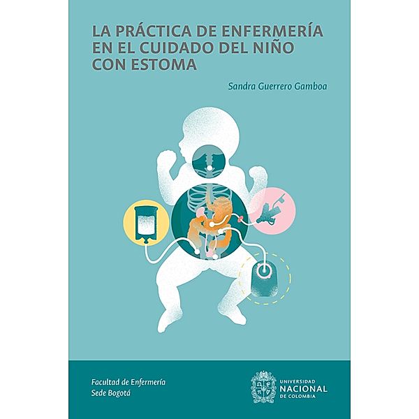 La práctica de enfermería en el cuidado del niño con estoma, Sandra Guerrero Gamboa