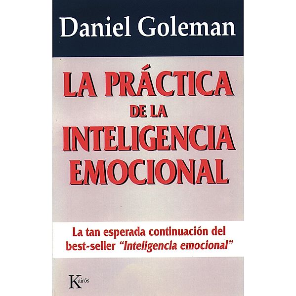 La práctica de la inteligencia emocional / Ensayo, Daniel Goleman
