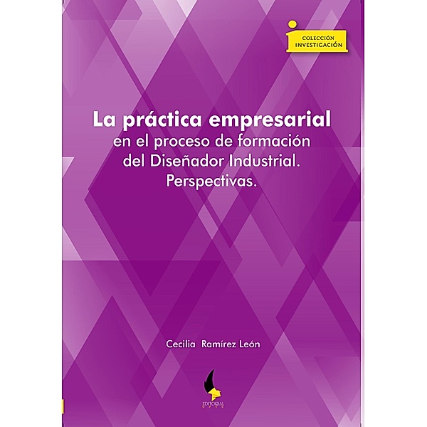 La práctica empresarial en el proceso de formación del Diseñador Industrial. Perspectivas / Investigación Bd.222, Cecilia Ramírez León