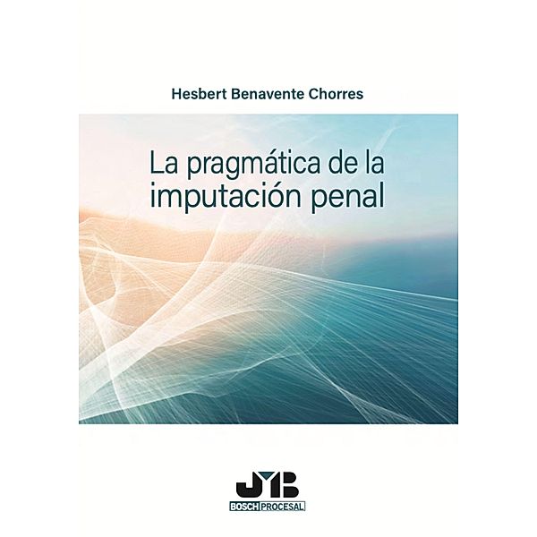 La pragmática de la imputación penal, Hesbert Benavente Chorres