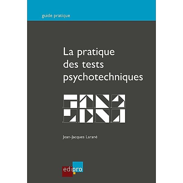 La pratique des tests psychotechniques, Jean-Jacques Larané