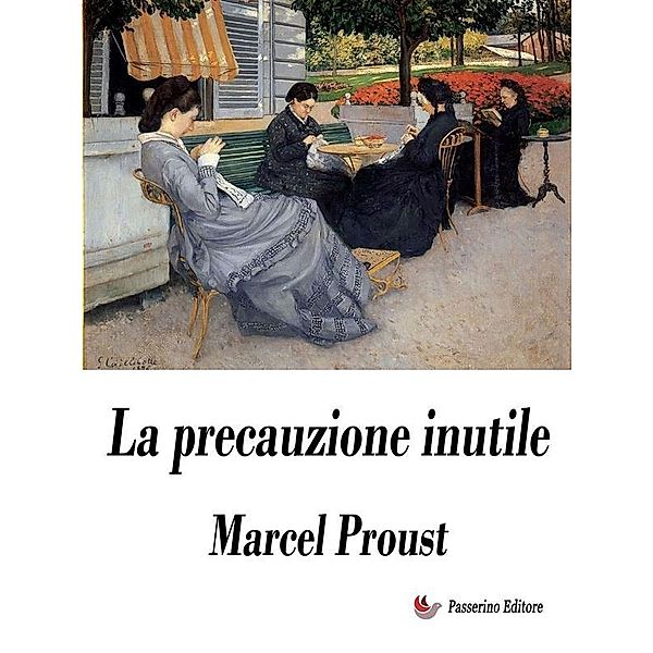 La precauzione inutile, Marcel Proust