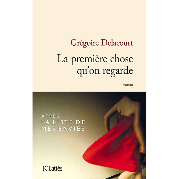 La première chose qu'on regarde / Littérature française, Grégoire Delacourt