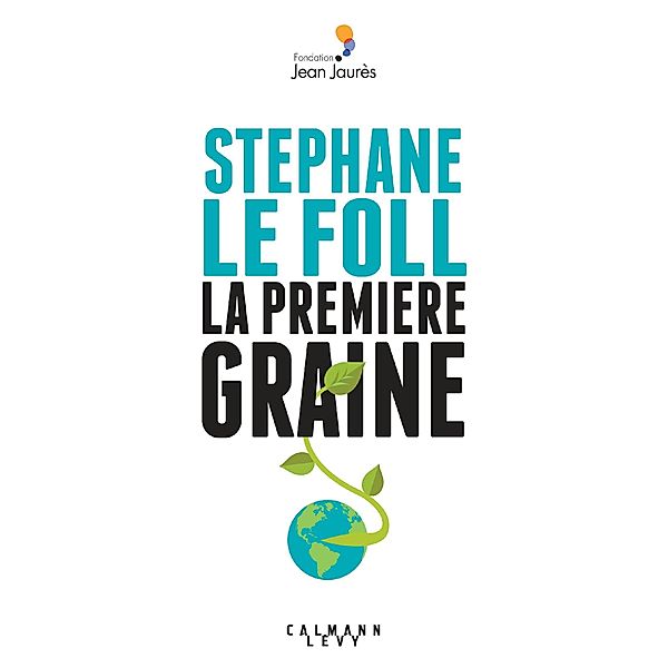 La Première graine / Documents, Actualités, Société, Stéphane Le Foll