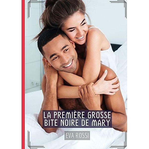 La première grosse bite noire de Mary, Eva Rossi