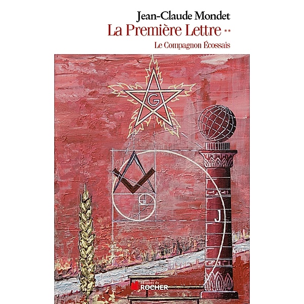 La Première Lettre, tome 2 / Franc-Maçonnerie / Humanisme et Tradition, Jean-Claude Mondet