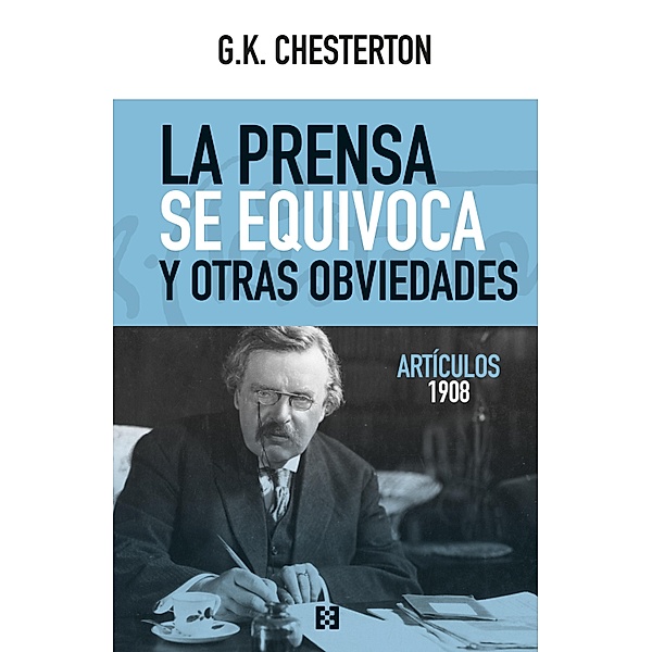 La prensa se equivoca y otras obviedades / Nuevo Ensayo, G. K. Chesterton