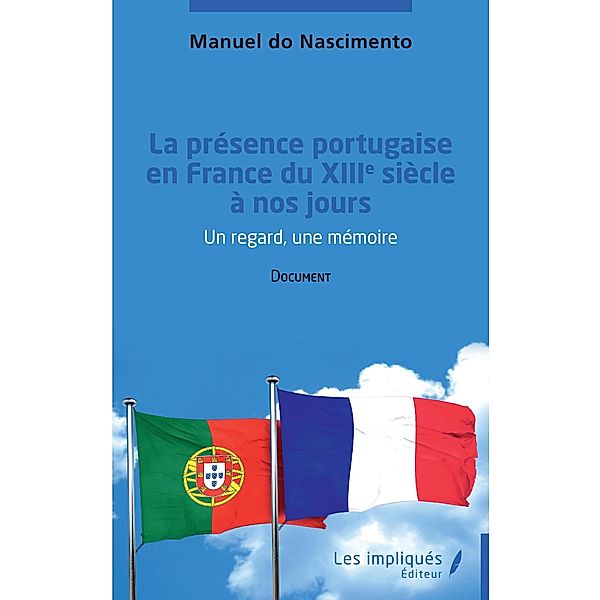 La presence portugaise en France du  XIII eme siecle a nos jours, Do Nascimento