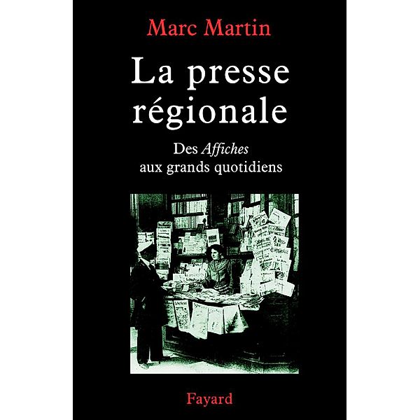 La Presse régionale / Nouvelles Etudes Historiques, Marc Martin