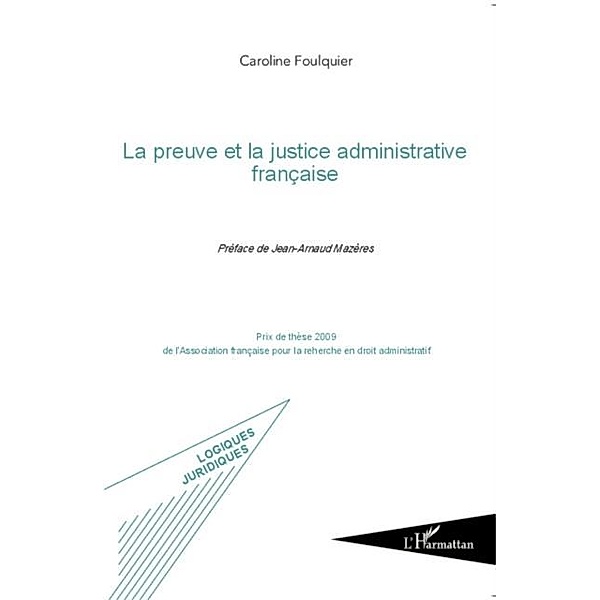 La preuve et la justice administrative francaise / Hors-collection, Caroline Foulquier