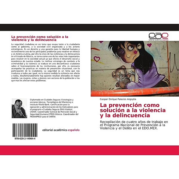 La prevención como solución a la violencia y la delincuencia, Gaspar Enrique Palacios Argoytia
