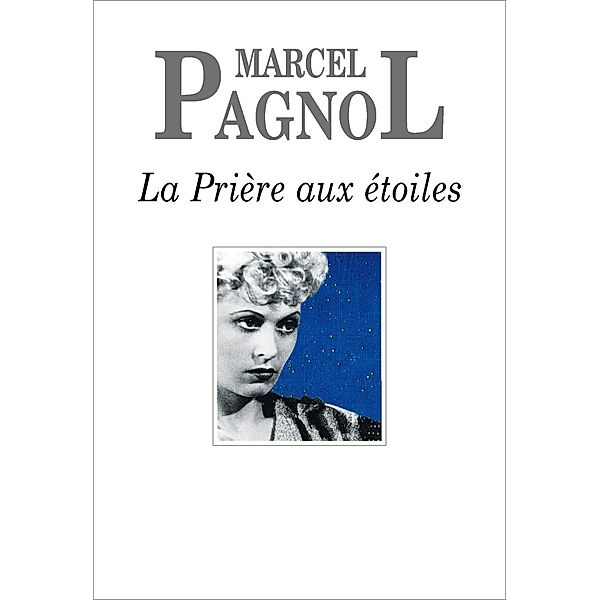 La Prière aux étoiles, Marcel Pagnol