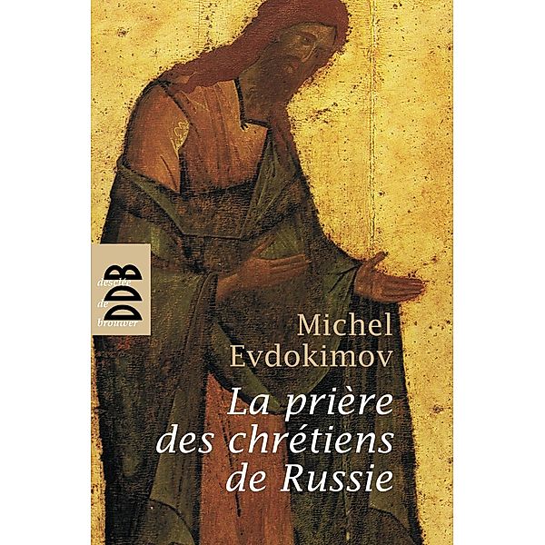 La prière des chrétiens de Russie / Spiritualité/prières, Michel Evdokimov