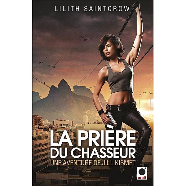 La Prière du chasseur - Une aventure de Jill Kismet / orbit, Lilith Saintcrow