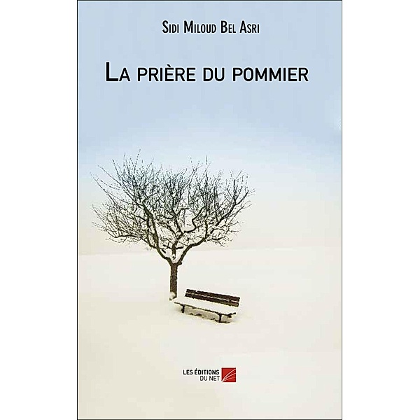 La priere du pommier / Les Editions du Net, Bel Asri Sidi Miloud Bel Asri