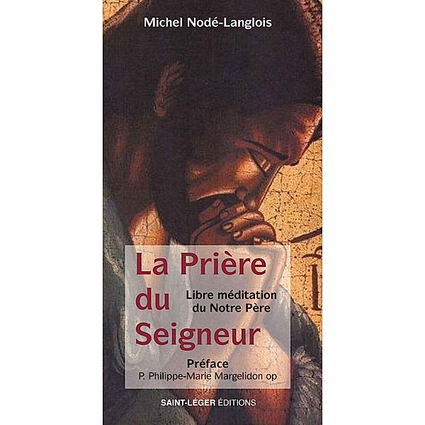 La prière du Seigneur, Michel Nodé-Langlois, Philippe-Marie Margelidon