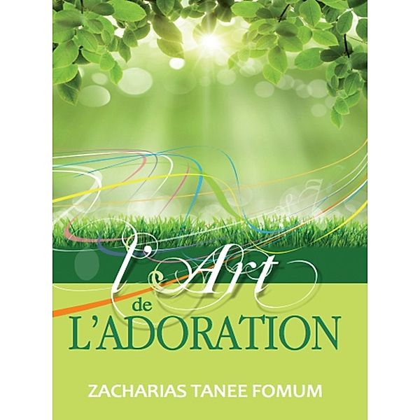 La Prière: L’Art de L’Adoration, Zacharias Tanee Fomum