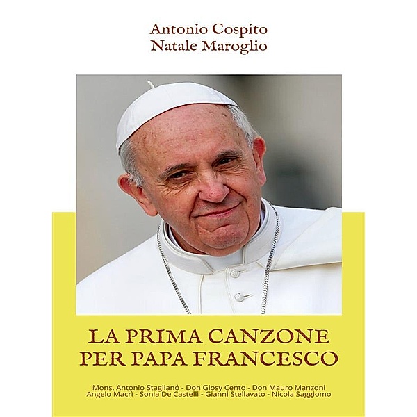 La Prima Canzone per Papa Francesco, Antonio Cospito, Natale Maroglio