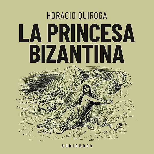La princesa Bizantina, Horacio Quiroga