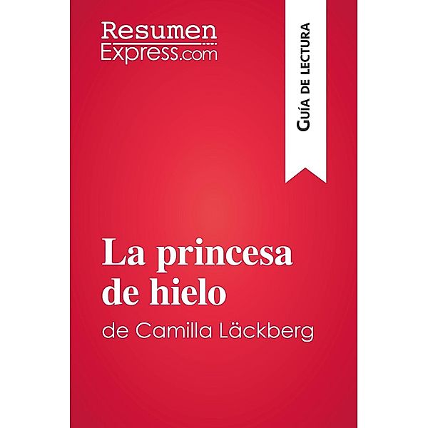 La princesa de hielo de Camilla Läckberg (Guía de lectura), Resumenexpress