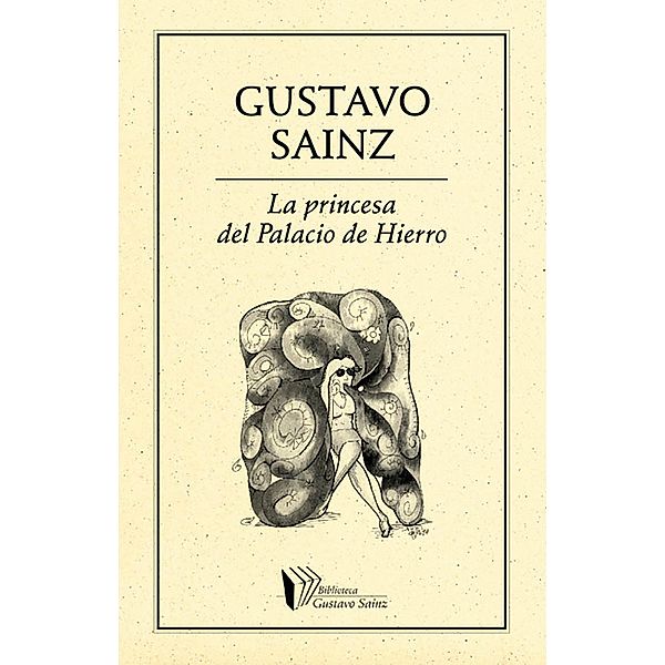 La princesa del Palacio de Hierro / Biblioteca Gustavo Sainz Bd.58, Gustavo Sainz