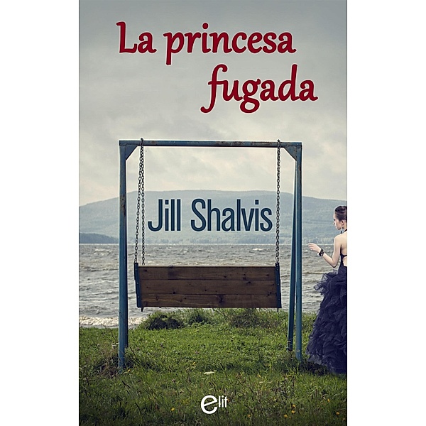 La princesa fugada / eLit, Jill Shalvis