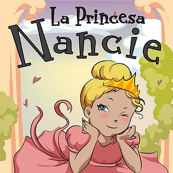 La Princesa Nancie (Libros para ninos en español [Children's Books in Spanish)) / Libros para ninos en español [Children's Books in Spanish), Leela Hope