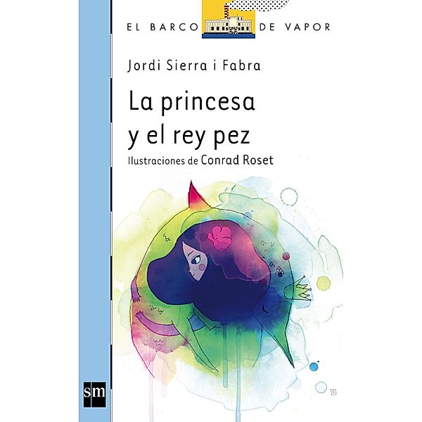 La princesa y el pez rey / El Barco de Vapor Azul, Jordi Sierra i Fabra