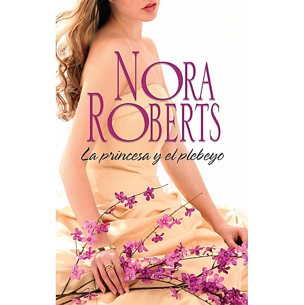 La princesa y el plebeyo / Nora Roberts, Nora Roberts