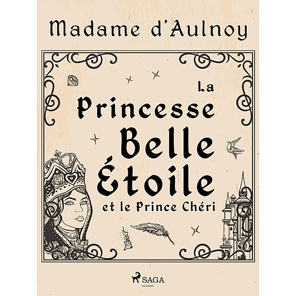 La Princesse Belle Étoile et le Prince Chéri, Madame D'Aulnoy