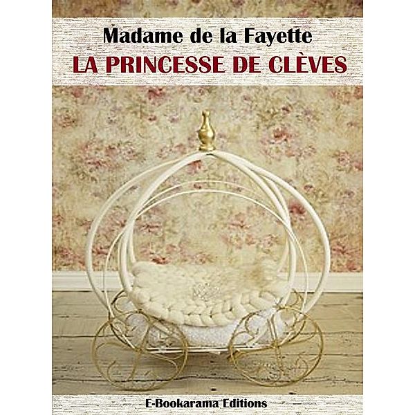 La Princesse de Clèves, Madame De La Fayette