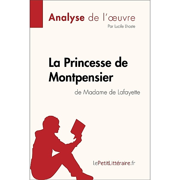 La Princesse de Montpensier de Madame de Lafayette (Analyse de l'oeuvre), Lepetitlitteraire, Lucile Lhoste