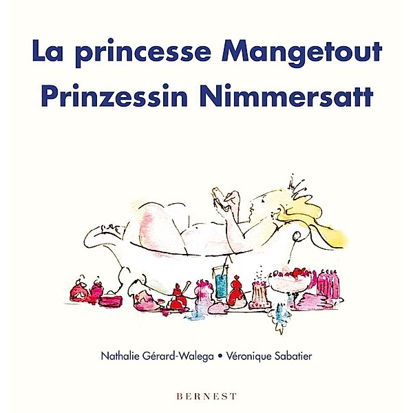 La princesse Mangetout / Prinzessin Nimmersatt, Nathalie Gérard-Walega