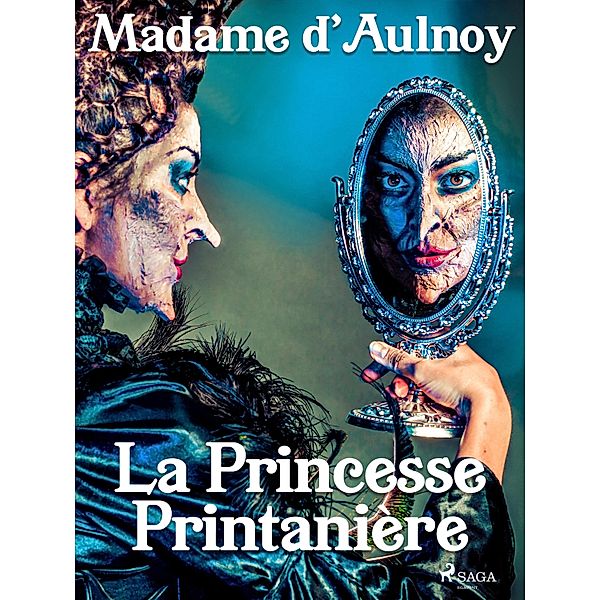 La Princesse Printanière, Madame D'Aulnoy