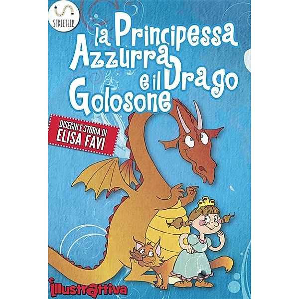 La Principessa Azzurra e il Drago Golosone, libro illustrato per bambini, Elisa Favi