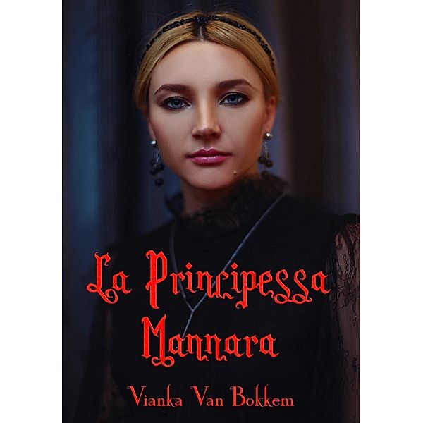 La Principessa Mannara, Vianka Van Bokkem