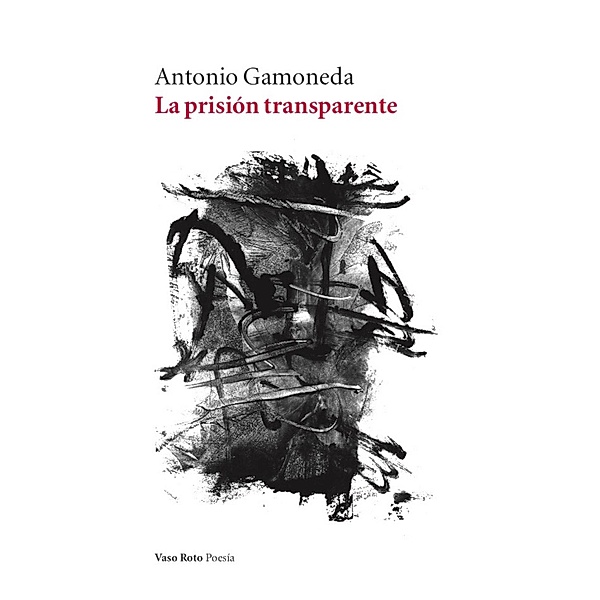 La prisión transparente / Poesía Bd.99, Antonio Gamoneda