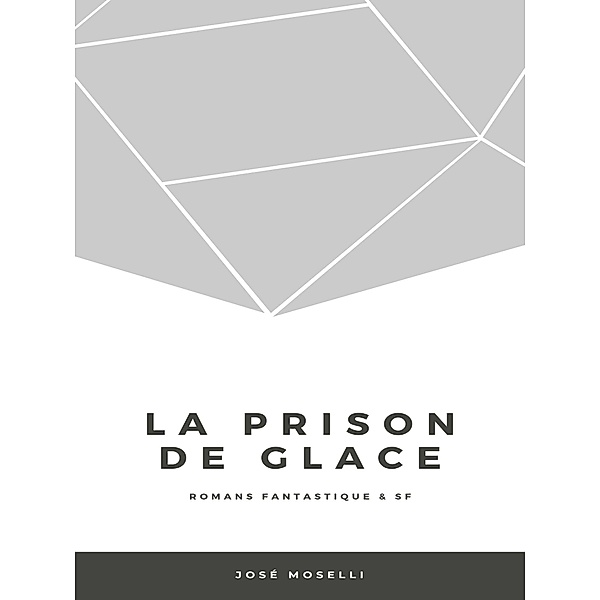 La Prison de glace, José Moselli