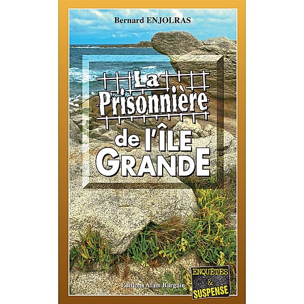 La prisonnière de l'Île Grande / Les enquêtes de Bernie Andrew Bd.14, Bernard Enjolras