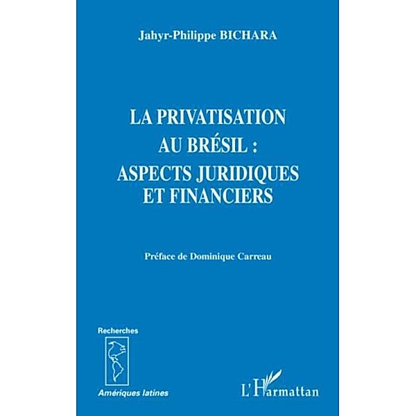 La privatisation au bresil - aspects juridiques et financier, Jahyr-Philippe Bichara